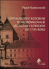 Szpitalnictwo kościelne w archidiakonacie łęczyckim i łowickim do 1795 roku