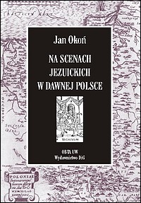 Na scenach jezuickich w dawnej Polsce (rodzimość i europejskość)