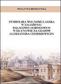 Symbolika wolnomularska w założeniu pałacowo–ogrodowym w Młynowie za czasów Aleksandra Chodkiewicza