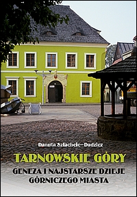 Tarnowskie Góry. Geneza i najstarsze dzieje górniczego miasta
