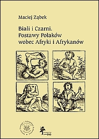 Biali i Czarni. Postawy Polaków wobec Afryki i Afrykanów