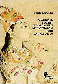Wizerunek kobiety w malarstwie miniaturowym Indii. XVI-XIX w.