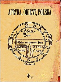 Afryka, Orient, Polska. Prace ofiarowane prof. Andrzejowi Dziubińskiemu w siedemdziesiątą rocznicę urodzin.