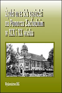 Żydzi oraz ich sąsiedzi na Pomorzu Zachodnim w XIX i XX wieku