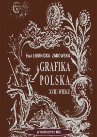 Grafika polska XVIII wieku. Rytownicy polscy i w Polsce działający