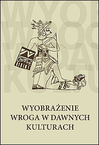 Wyobrażenie wroga w dawnych kulturach.