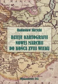 Dzieje kartografii Nowej Marchii do końca XVIII wieku