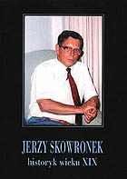 Jerzy Skowronek - historyk wieku XIX - Książka ma obniżoną cenę z powodu okładki w nie najlepszym stanie.