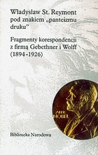 Władysław St. Reymont pod znakiem "panteizmu druku". Fragmenty korespondencji z firmą Gebethner i Wolff (1894-1926)