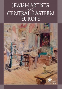 Jewish artists and Central - Eastern Europe. Art Centers - Identity - Heritage from the 19th century to the Second World War (książka w wersji anglojęzycznej)