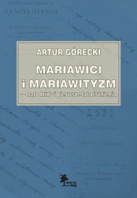 Mariawici i mariawityzm - narodziny i pierwsze lata istnienia