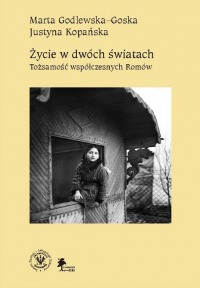 Życie w dwóch światach. Tożsamość współczesnych Romów