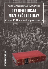 Czy rewolucja może być legalna? (3 maja 1791 w oczach współczesnych)