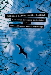 Żeńskie zgromadzenia zakonne w Europie Środkowo– –Wschodniej wobec totalitaryzmu komunistycznego