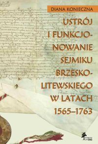 Ustrój i funkcjonowanie sejmiku brzeskolitewskiego w latach 1565-1763