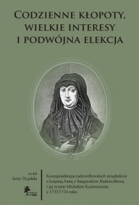 Codzienne kłopoty, wielkie interesy i podwójna elekcja.